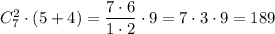C_7^2\cdot (5+4)= \dfrac{7\cdot6}{1\cdot2} \cdot
 9=7\cdot3\cdot9=189