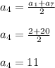 a_4= \frac{a_1+a_7}{2} \\ \\ 
a_4= \frac{2+20}{2} \\ \\ 
a_4=11