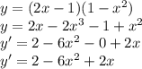 y=(2x-1)(1-x^2) \\ 
y=2x-2x^3-1+x^2 \\ 
y'=2-6x^2-0+2x \\ 
y'=2-6x^2+2x