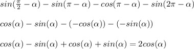 sin( \frac{\pi}{2}-\alpha)-sin( \pi-\alpha)-cos(\pi-\alpha)-sin(2\pi-\alpha) \\ \\ 
cos(\alpha)-sin(\alpha)-(-cos(\alpha))-(-sin(\alpha)) \\ \\ 
cos(\alpha)-sin(\alpha)+cos(\alpha)+sin(\alpha) =2cos(\alpha)