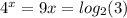 4^{x}=9 
x= log_{2} (3) 
