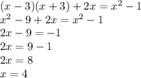 (x-3)(x+3)+2x=x^2-1
\\x^2-9+2x=x^2-1
\\2x-9=-1
\\2x=9-1
\\2x=8
\\x=4
