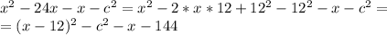 x^2-24x-x-c^2=x^2-2*x*12 +12^2-12^2-x-c^2= \\ 
=(x-12)^2-c^2-x-144