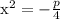 



x^{2}=-\frac{p}{4}