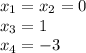 x_1=x_2=0 \\ 
x_3=1 \\ 
x_4=-3
