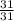 \frac{31}{31}