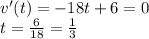 v'(t) = -18t+6=0\\
t=\frac{6}{18}=\frac{1}{3}