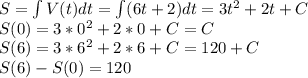 S = \int V(t)dt = \int(6t+2)dt=3t^2+2t+C\\
S(0) = 3*0^2+2*0+C=C\\
S(6) = 3*6^2+2*6+C =120+C\\
S(6) - S(0) = 120