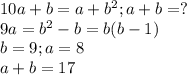 10a+b=a+b^{2}; a+b=? \\ 
9a=b^{2}-b=b(b-1) \\
b=9;a=8
\\ a+b=17