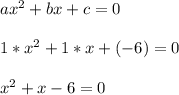 ax^2+bx+c=0\\\\
1*x^2+1*x+(-6)=0\\\\
x^2+x-6=0\\\\