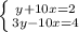 \left \{ {{y+10x=2} \atop {3y-10x=4}} \right. 
