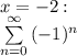 x = -2:\\
 \sum\limits^\infty_{n=0} {(-1)^n}