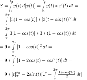 S=\int\limits^{t_2}_{t_1} {y(t)} \, d[x(t)]= \int\limits^{t_2}_{t_1} {y(t)*x'(t)} \, dt=\\\\
 = \int\limits^{2\pi}_{\pi} {[3(1-cos(t)]*[3(t-sin(t))]'} \, dt=\\\\
 = \int\limits^{2\pi}_{\pi} {3[1-cos(t)]*3*(1-cos(t))} \, dt=\\\\ 
= 9*\int\limits^{2\pi}_{\pi} {[1-cos(t)]^2} \, dt=\\\\ 
= 9*\int\limits^{2\pi}_{\pi} {[1-2cos(t)+cos^2(t)]} \, dt=\\\\
=9*[t|^{2\pi}_{\pi}-2sin(t)|^{2\pi}_{\pi}+ \int\limits^{2\pi}_{\pi} {\frac{1+cos(2t)}{2}} \, dt]=\\\\