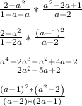 \frac{2-a^{2} }{1-a-a} * \frac{a^{2}-2a+1}{a-2} 
\\
\\
 \frac{2-a^{2} }{1-2a} * \frac{(a-1)^2}{a-2} 
\\
\\
 \frac{a^{4}-2a^{3}-a^{2}+ 4a-2}{2a^{2} -5a+2} 
\\
\\
\frac{\left(a - 1\right)^{2}*\left(a^{2} - 2\right)}{\left(a - 2\right)*\left(2 a - 1\right)}