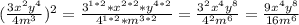 ( \frac{3x^2y^4}{4m^3} )^2 = \frac{3^{1*2} *x^{2*2} *y^{4*2}}{4^{1*2} *m^{3*2}} = \frac{3^2x^4y^8}{4^2m^6} = \frac{9x^4y^8}{16m^6} \\ \\ 
