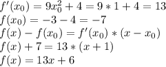 f'(x_{0})= 9x_{0}^{2}+4 =9*1+4=13 \\f(x_{0})=-3-4=-7 \\ f(x)-f(x_{0})=f'(x_{0})*(x-x_{0}) \\ 
f(x)+7=13*(x+1) \\ f(x)=13x+6