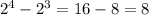 2^{4}-2^{3}=16-8=8 \\ 
