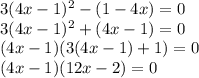 3(4x-1)^2-(1-4x)=0 \\3(4x-1)^2+(4x-1)=0\\(4x-1)(3(4x-1)+1)=0\\(4x-1)(12x-2)=0