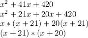 x^{2} +41x+420
\\ x^{2} +21x+20x+420
\\x*(x+21)+20(x+21)
\\(x+21)*(x+20)