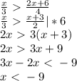 \frac{x}{3} \ \textgreater \ \frac{2x+6}{4} \\
 \frac{x}{3} \ \textgreater \ \frac{x+3}{2}|*6\\
2x\ \textgreater \ 3(x+3)\\
2x\ \textgreater \ 3x+9\\
3x-2x \ \textless \ -9\\
x \ \textless \ -9