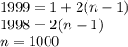 1999=1+2(n-1) \\ 
1998=2(n-1) \\ n=1000