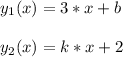 y_1(x)=3*x+b\\\\
y_2(x)=k*x+2