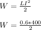 W= \frac{L I^{2} }{2} \\ \\ 
 W=\frac{0.6*400}{2}