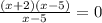 \frac{ (x + 2)(x - 5) }{x - 5} = 0