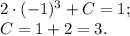 2\cdot(-1)^3+C=1;\\
C=1+2=3.