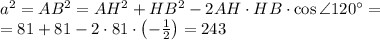 a^2=AB^2=AH^2+HB^2-2AH\cdot HB\cdot \cos\angle 120^\circ=\\
=81+81-2\cdot 81\cdot\left(-\frac{1}{2}\right)=243