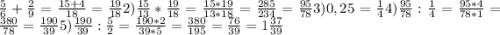 \frac{5}{6} +\frac{2}{9} =\frac{15+4}{18} = \frac{19}{18} 2) \frac{15}{13} * \frac{19}{18} = \frac{15*19}{13*18} =\frac{285}{234}=\frac{95}{78} 
3) 0,25 = \frac{1}{4} 4) \frac{95}{78} : \frac{1}{4} = \frac{95*4}{78*1} = \frac{380}{78} = \frac{190}{39} 5)\frac{190}{39} : \frac{5}{2} = \frac{190*2}{39*5} = \frac{380}{195} = \frac{76}{39} = 1\frac{37}{39}