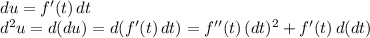 du=f'(t)\,dt\\
d^2u=d(du)=d(f'(t)\,dt)=f''(t)\,(dt)^2+f'(t)\,d(dt)
