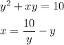 y^2+xy=10 \medskip \\ x=\dfrac{10}{y}-y