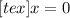 
[tex]x=0