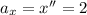 a_{x} =x''=2