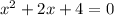 x {}^{2} + 2x + 4 = 0