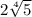 2\sqrt[4]{5}