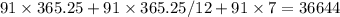 91\times 365.25+91\times 365.25/12 + 91\times7=36644