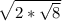 \sqrt{2 * \sqrt{8} }