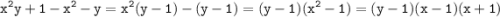 \displaystyle \tt x^2y+1-x^2-y=x^2(y-1)-(y-1)=(y-1)(x^2-1)=(y-1)(x-1)(x+1)
