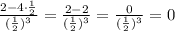 \frac{2 - 4 \cdot\frac{1}{2} }{( \frac{1}{2})^3 } = \frac{2 - 2}{( \frac{1}{2})^3 } = \frac{0}{( \frac{1}{2} )^3 } = 0