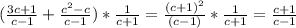 (\frac{3c+1}{c-1} +\frac{c^2-c}{c-1}) *\frac{1}{c+1}=\frac{(c+1)^2}{(c-1)}*\frac{1}{c+1}=\frac{c+1}{c-1}