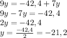 9y=-42,4+7y\\9y-7y=-42,4\\2y=-42,4\\y=\frac{-42,4}{2}=-21,2