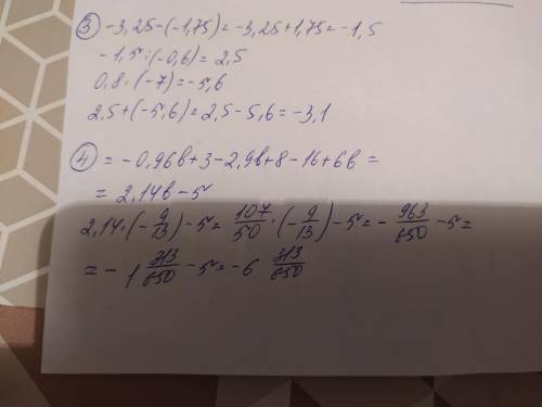 Найдите значение выражения (-3,25-(-1,75)):(-0,6)+0,8*(-7) Упрастите выражение -0,6(1,6b-5)-(2,9b-8)