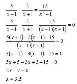 Это такой сказать проверка вот пример 5/(x – 1) – 3/(x + 1) = 15/(x2 – 1) надо решить