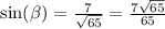 \sin( \beta ) = \frac{7}{ \sqrt{65} } = \frac{7 \sqrt{65} }{65}