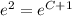 e^{2} = e^{C+1}