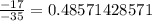 \frac{-17}{-35} =0.48571428571