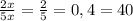 \frac{2x}{5x} = \frac{2}{5} = 0,4 = 40%