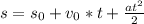 s=s_0+v_0*t+\frac{at^2}{2}